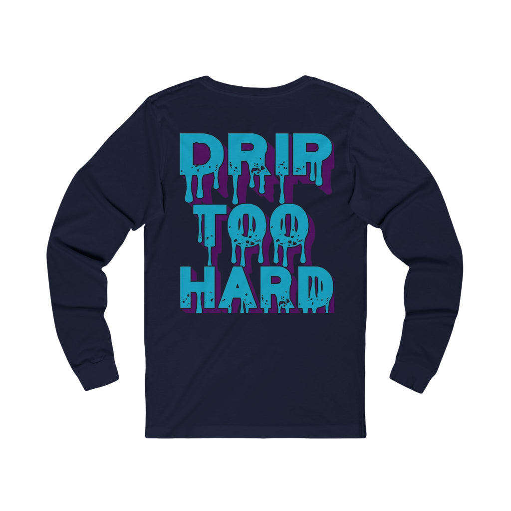 Drip To Hard Long Sleeve Tee