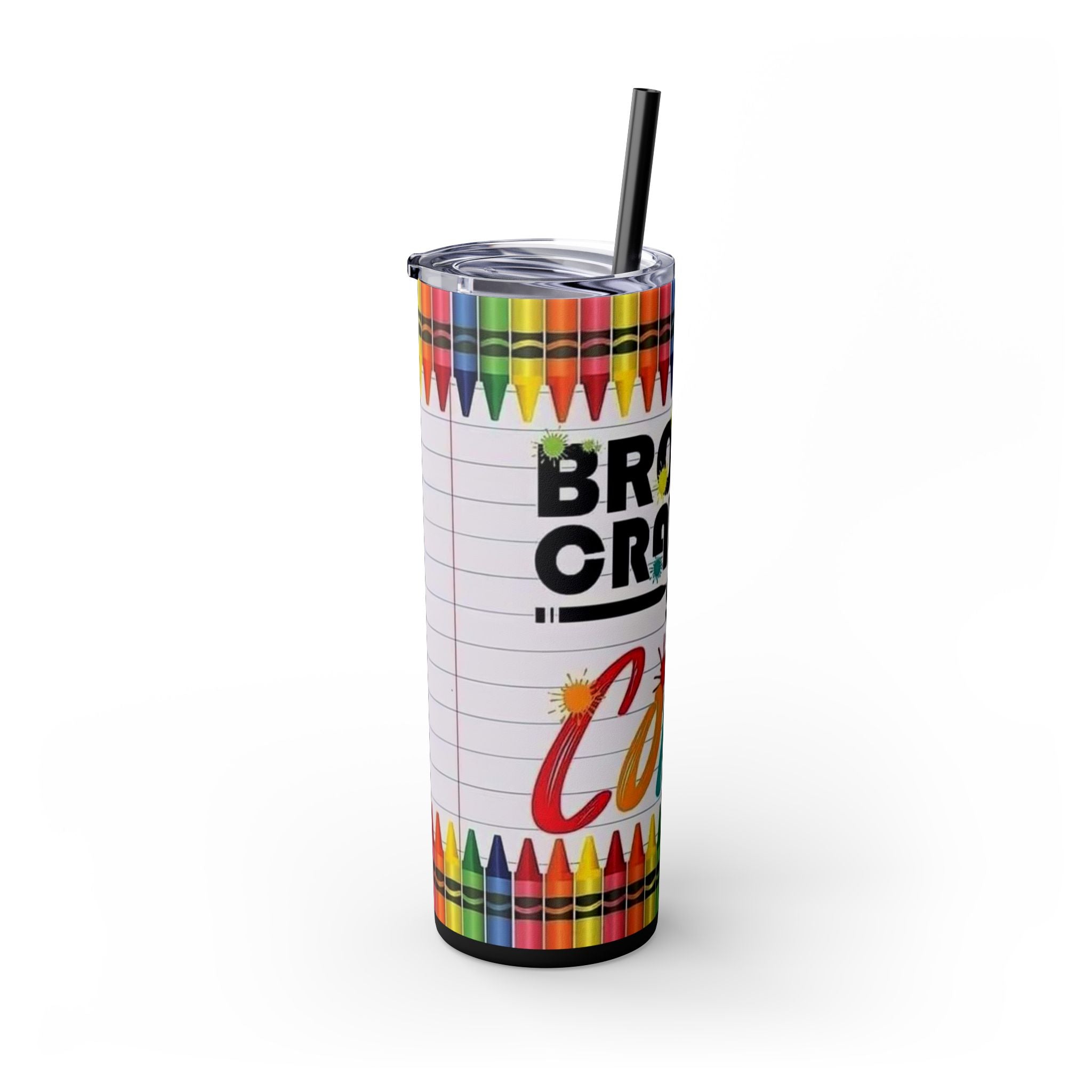 Broken Crayons Still Color 20oz Skinny Tumbler with Straw