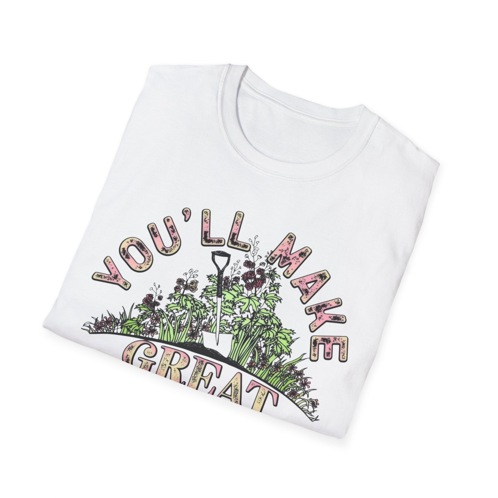 You'll Make Great Fertilizer Gardening T-Shirt — Whimsical Plant Lover Tee