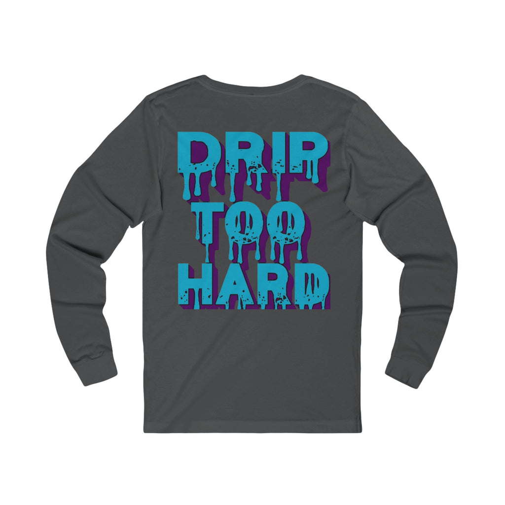 Drip To Hard Long Sleeve Tee