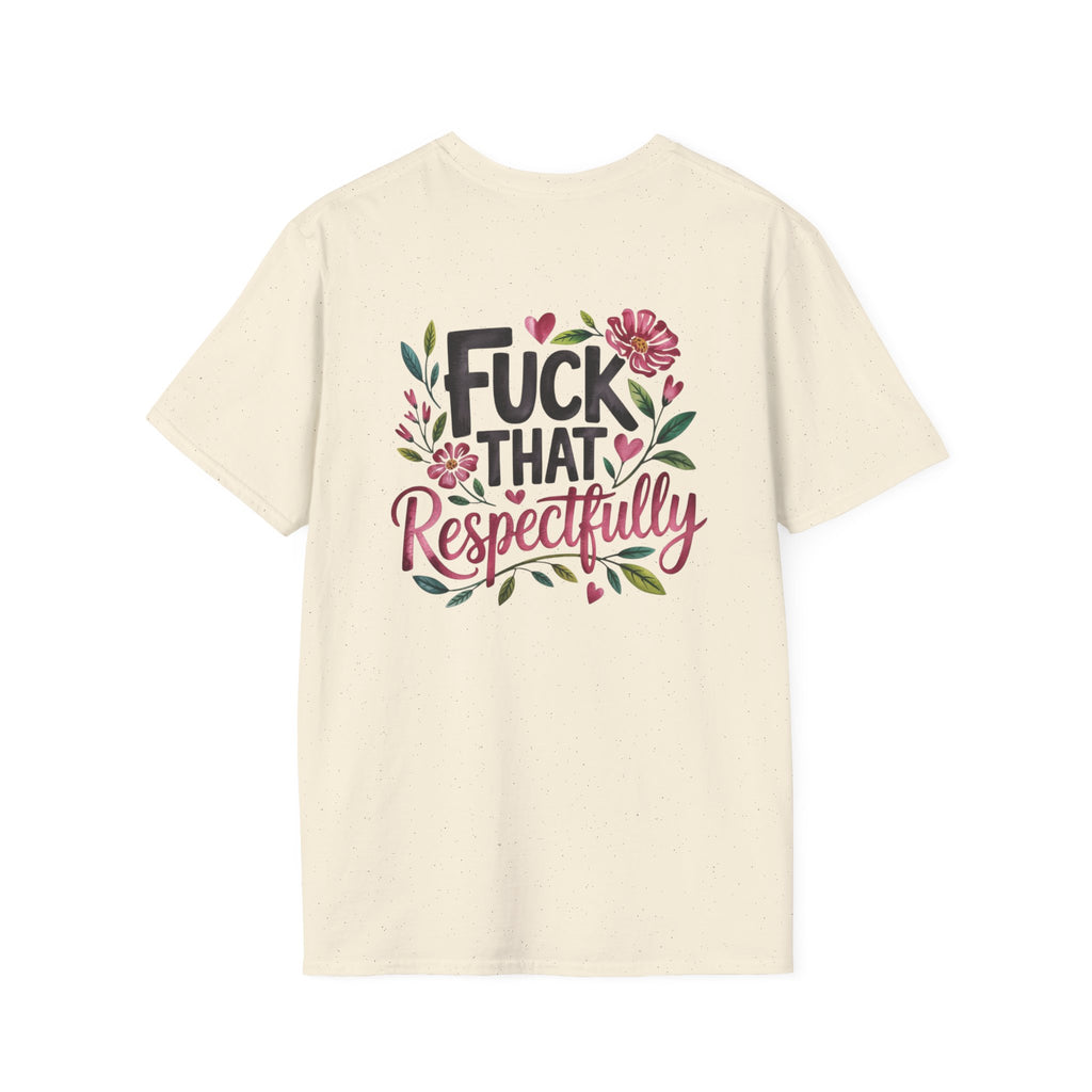 Graphic Tee — "Kindly F*ck Off" / "Fuck That Respectfully" Floral Statement T-Shirt