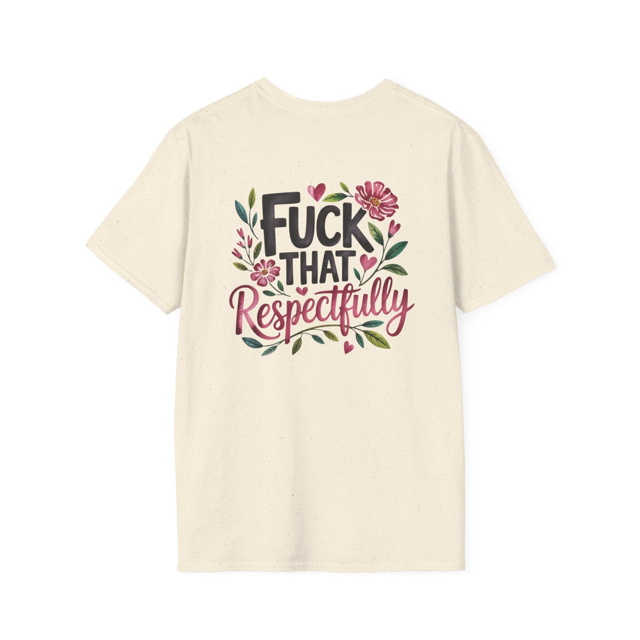 Graphic Tee — "Kindly F*ck Off" / "Fuck That Respectfully" Floral Statement T-Shirt