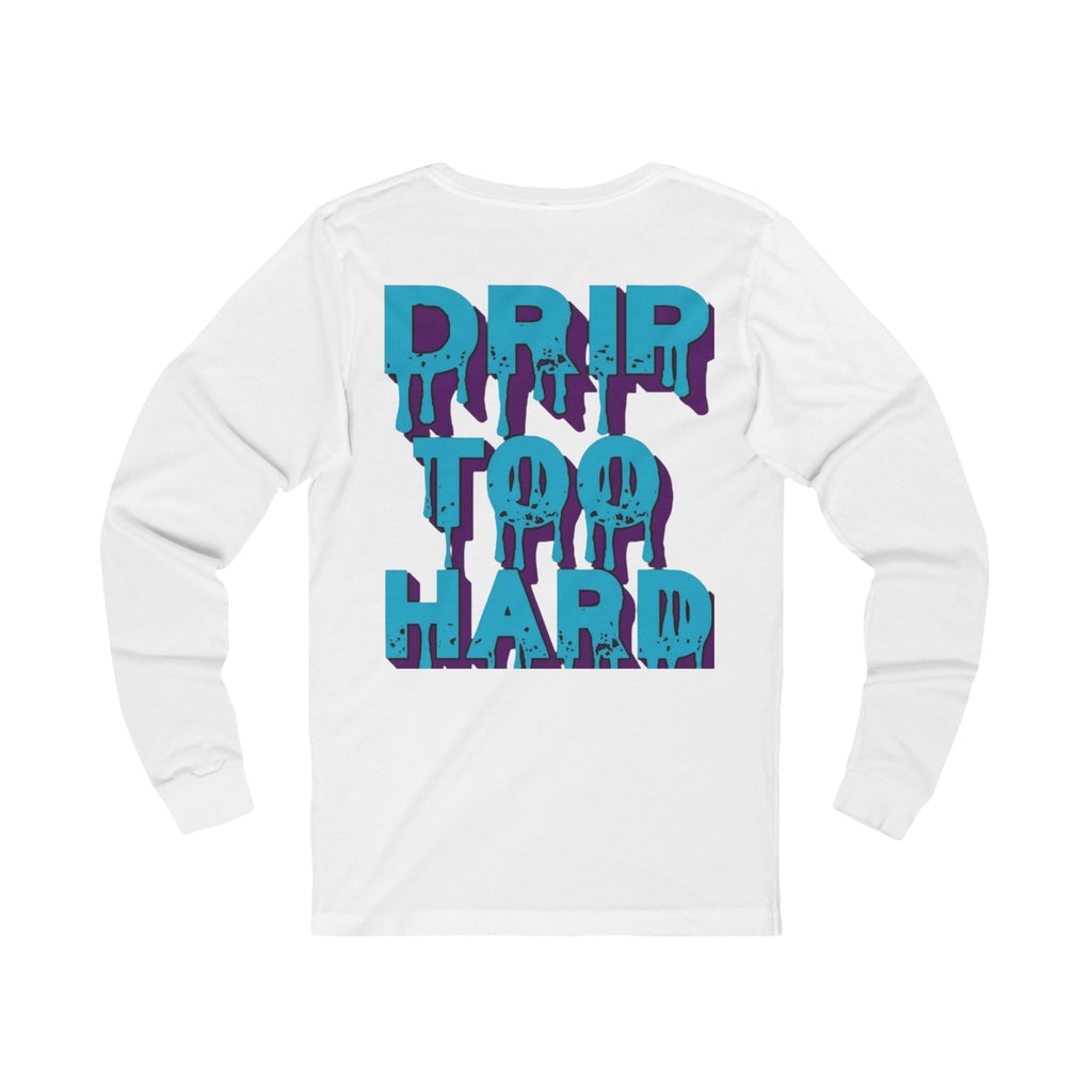 Drip To Hard Long Sleeve Tee