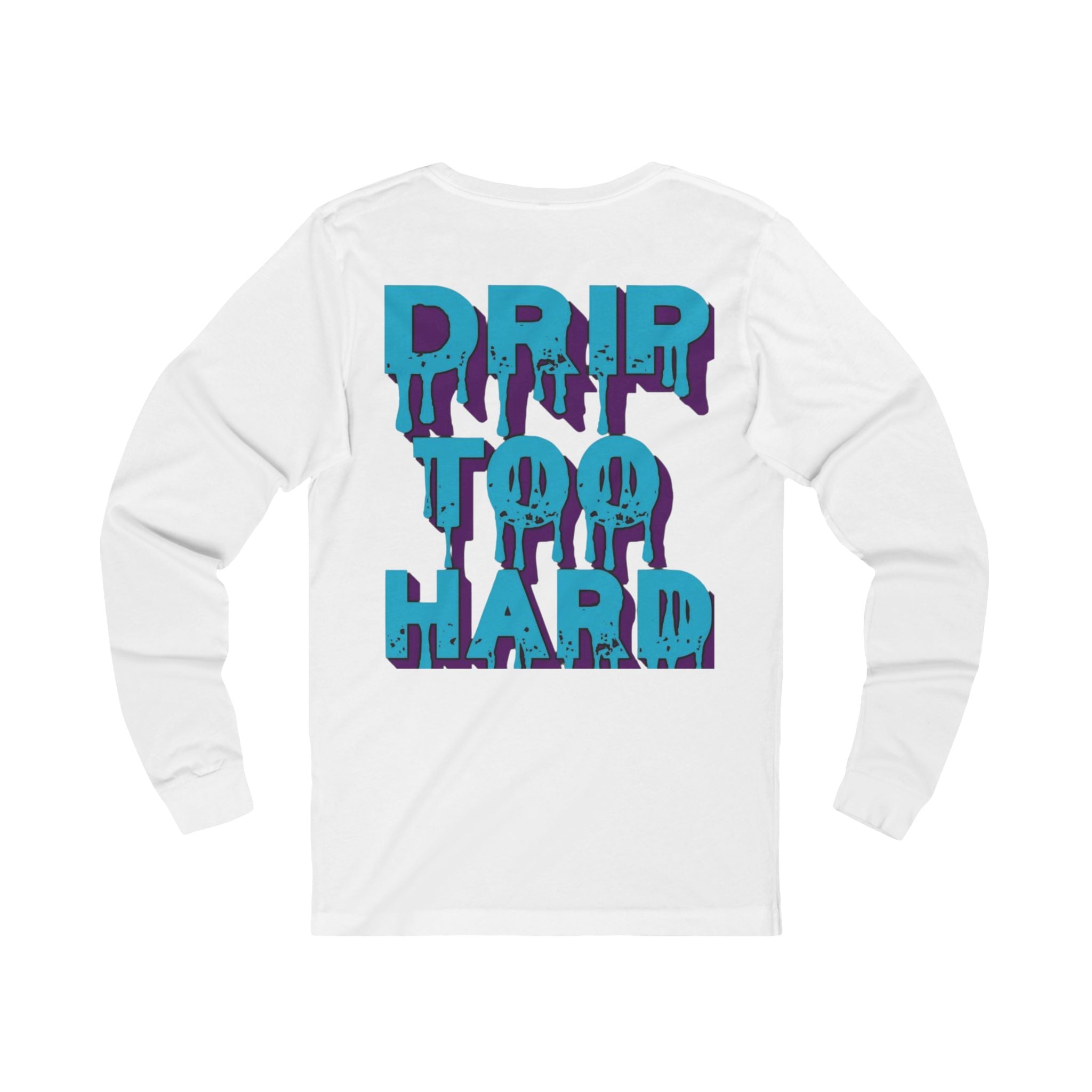 Drip To Hard Long Sleeve Tee