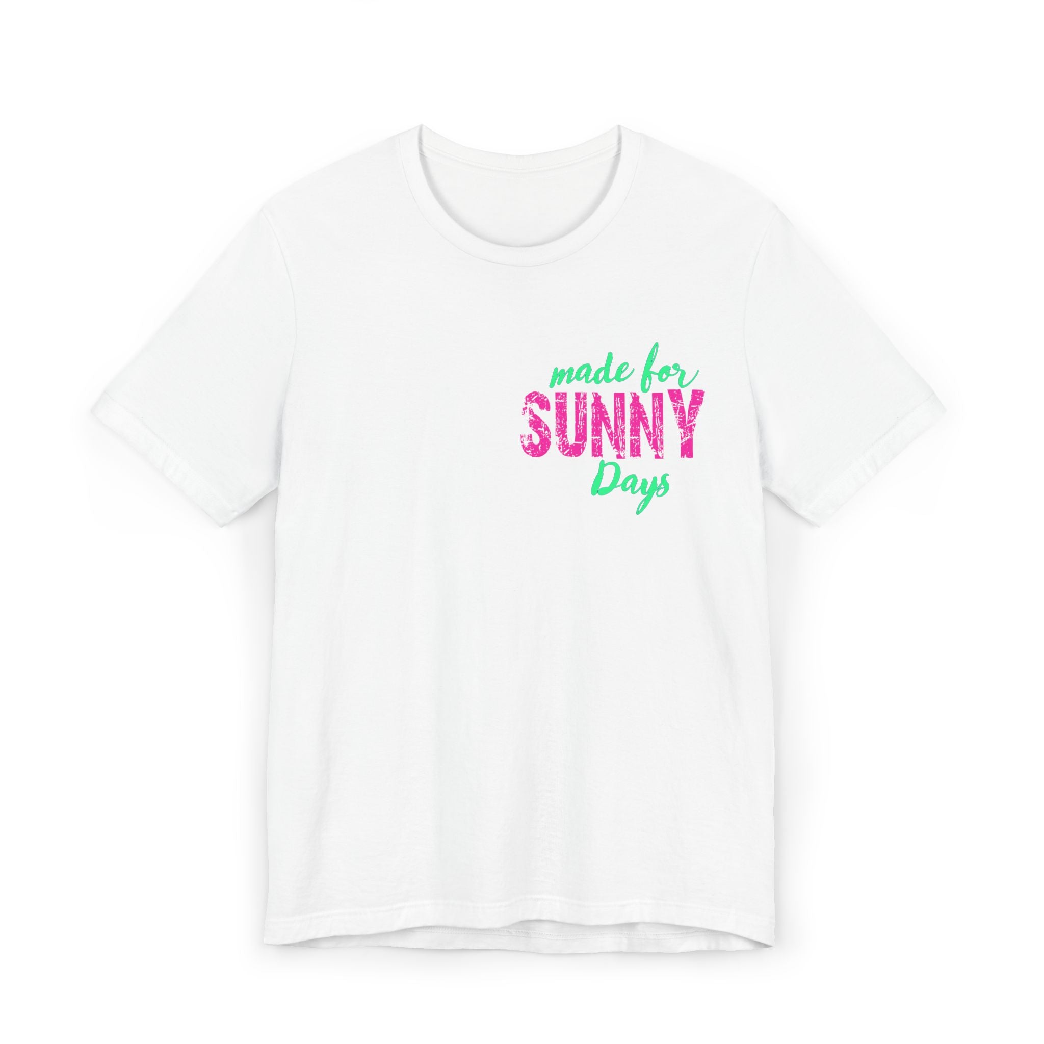 Made for Sunny Days T-Shirt — Bright Tropical Summer Tee