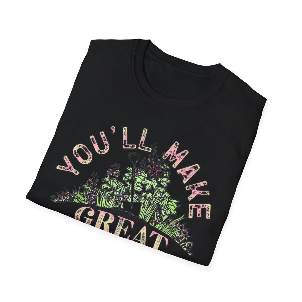 You'll Make Great Fertilizer Gardening T-Shirt — Whimsical Plant Lover Tee