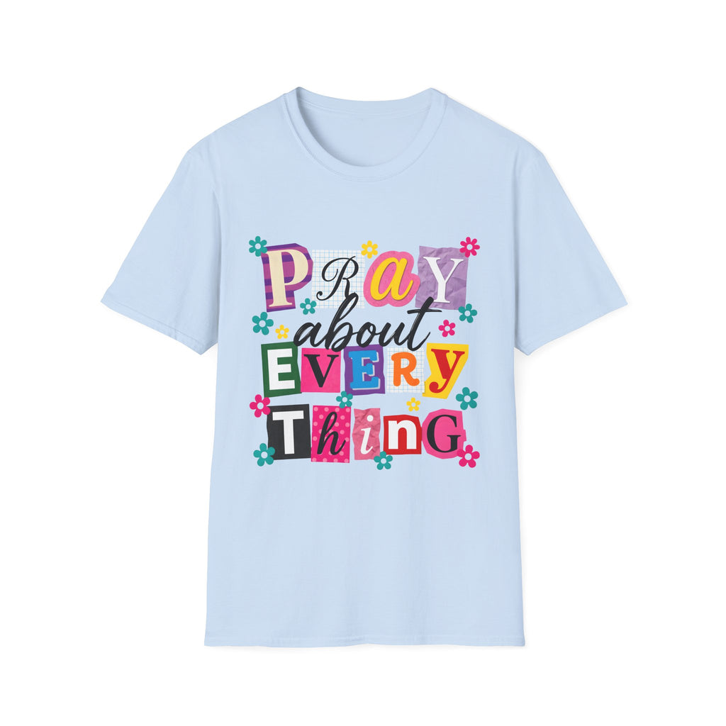 T-Shirt — "Pray About Everything" Colorful Floral Faith Graphic