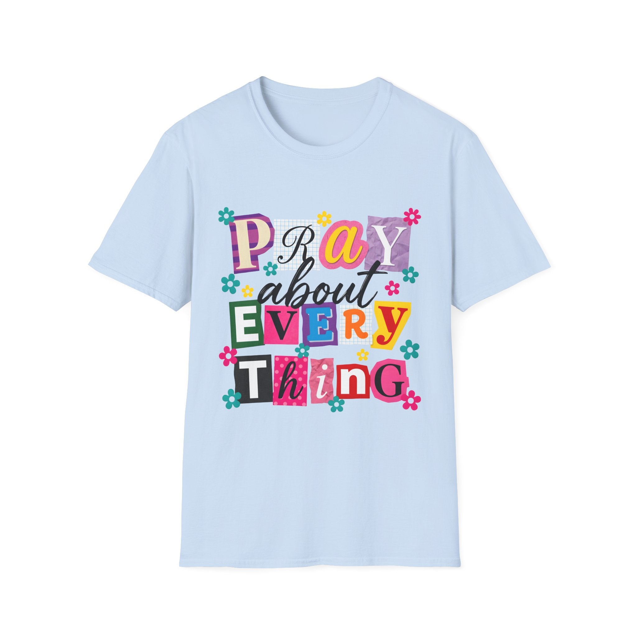 T-Shirt — "Pray About Everything" Colorful Floral Faith Graphic