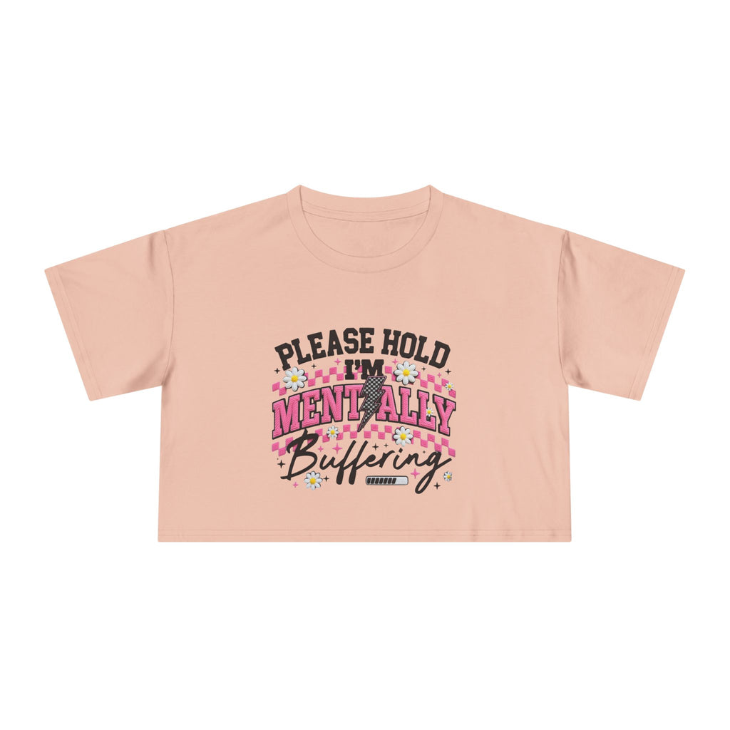 Please Hold I[0m'm Mentally Buffering Crop Tee