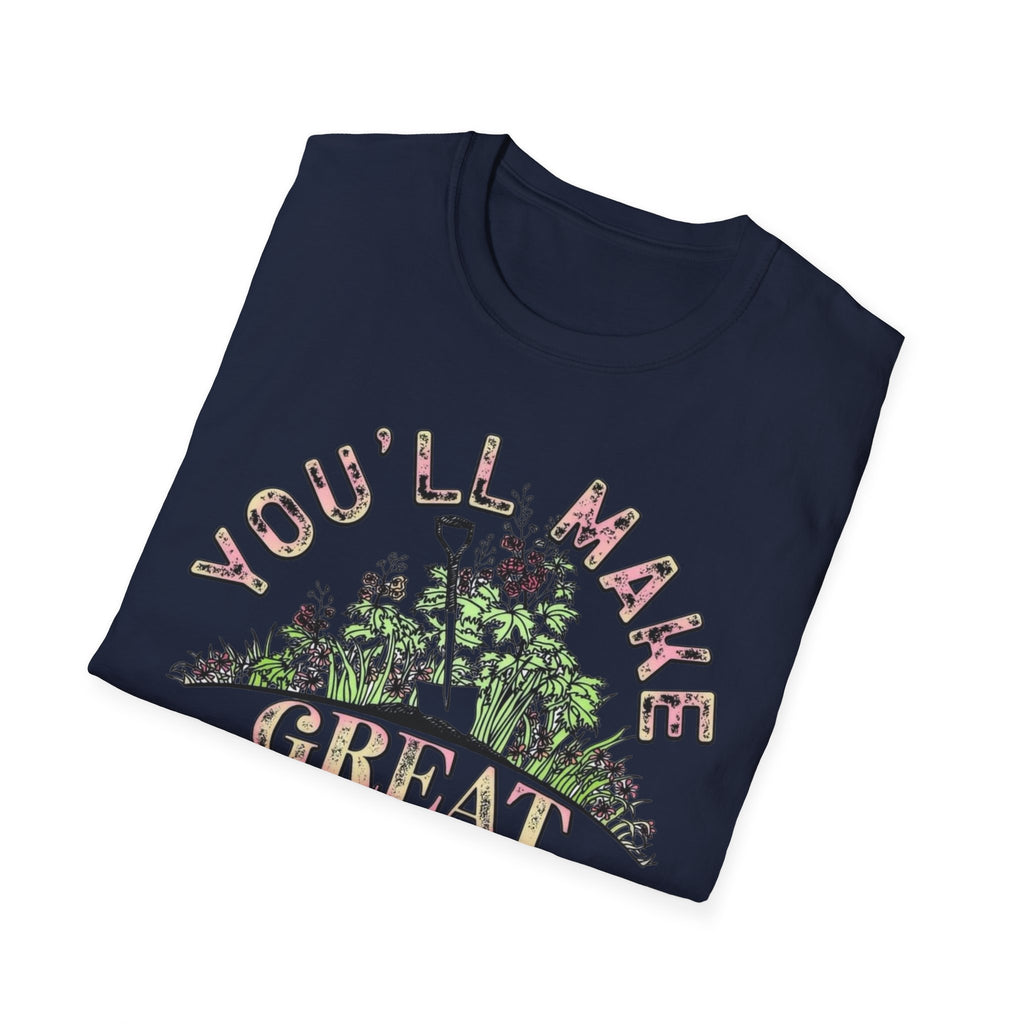 You'll Make Great Fertilizer Gardening T-Shirt — Whimsical Plant Lover Tee