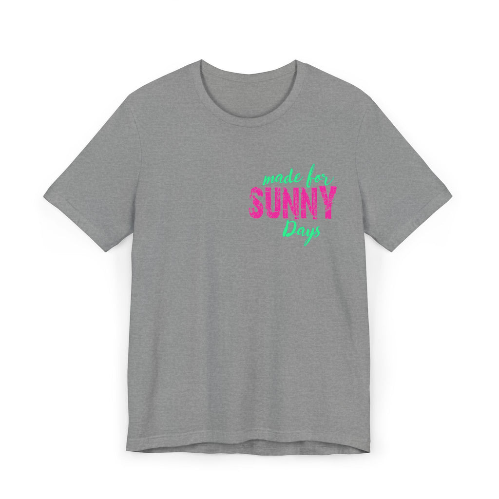 Made for Sunny Days T-Shirt — Bright Tropical Summer Tee