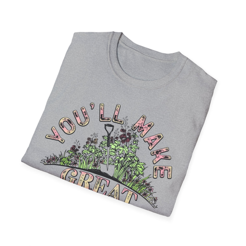 You'll Make Great Fertilizer Gardening T-Shirt — Whimsical Plant Lover Tee