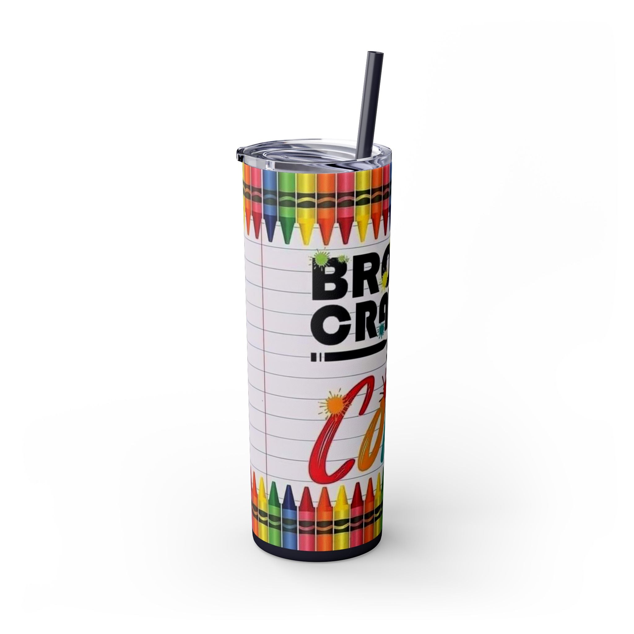 Broken Crayons Still Color 20oz Skinny Tumbler with Straw