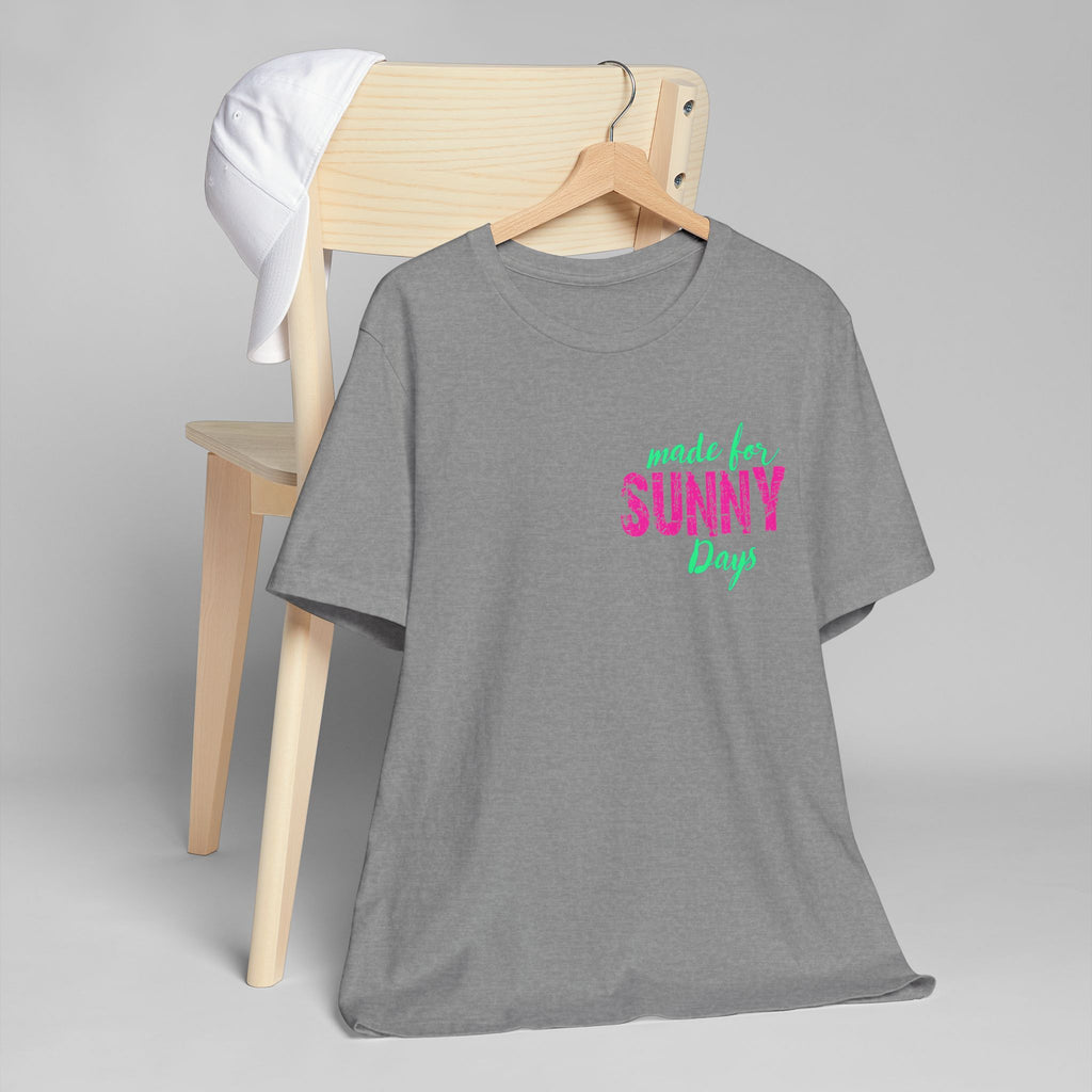 Made for Sunny Days T-Shirt — Bright Tropical Summer Tee