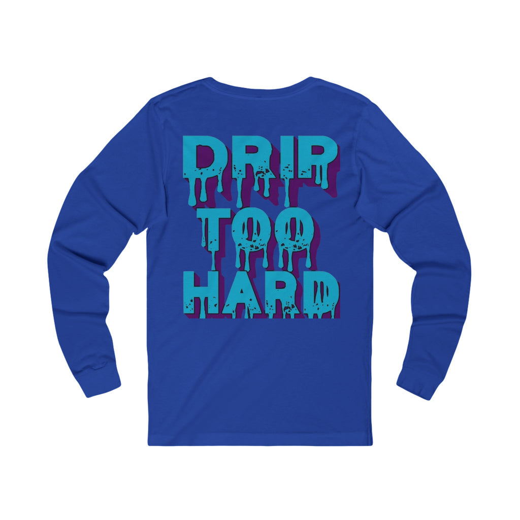 Drip To Hard Long Sleeve Tee