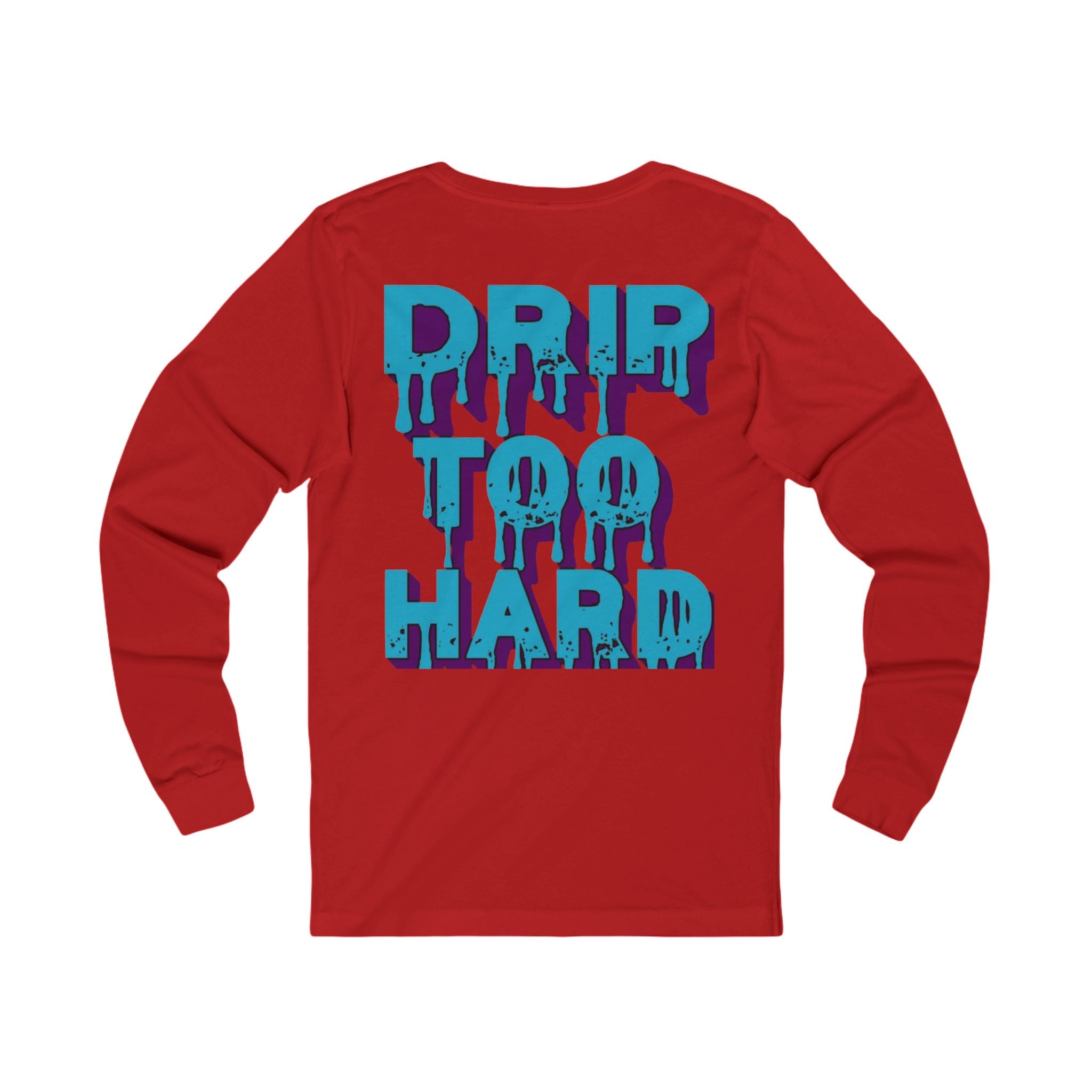 Drip To Hard Long Sleeve Tee