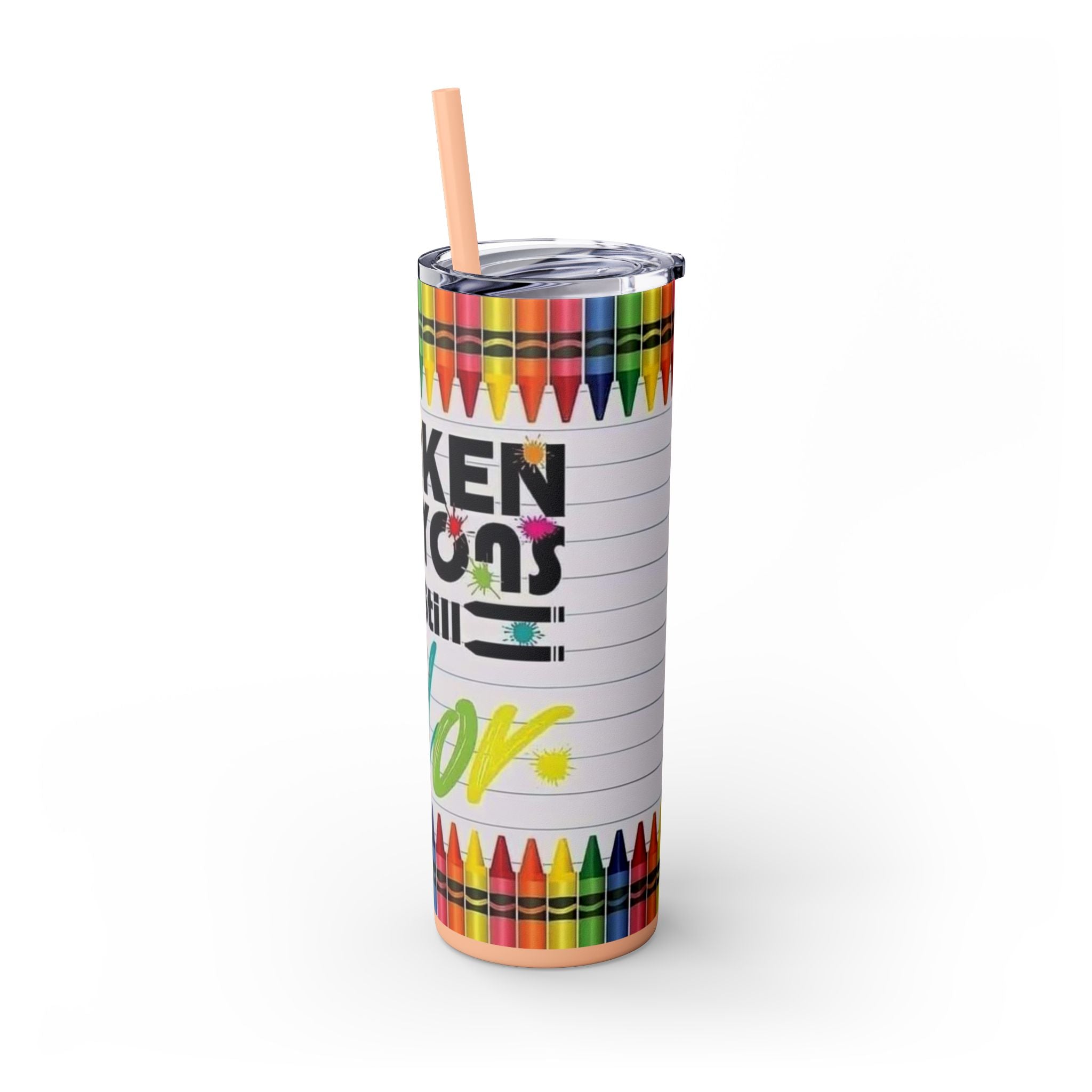 Broken Crayons Still Color 20oz Skinny Tumbler with Straw