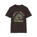 You'll Make Great Fertilizer Gardening T-Shirt — Whimsical Plant Lover Tee