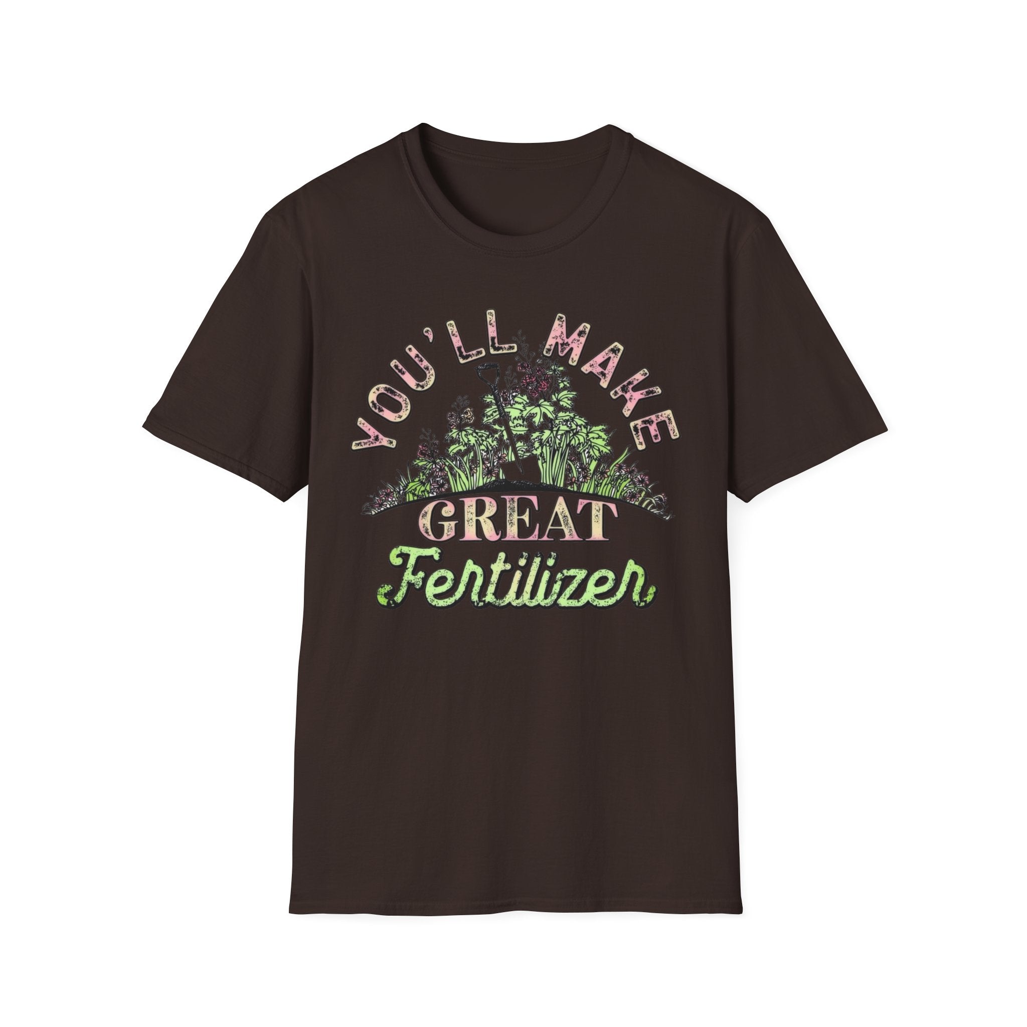 You'll Make Great Fertilizer Gardening T-Shirt — Whimsical Plant Lover Tee