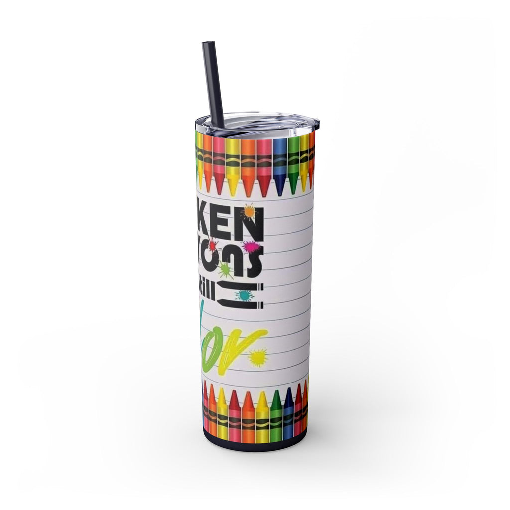 Broken Crayons Still Color 20oz Skinny Tumbler with Straw