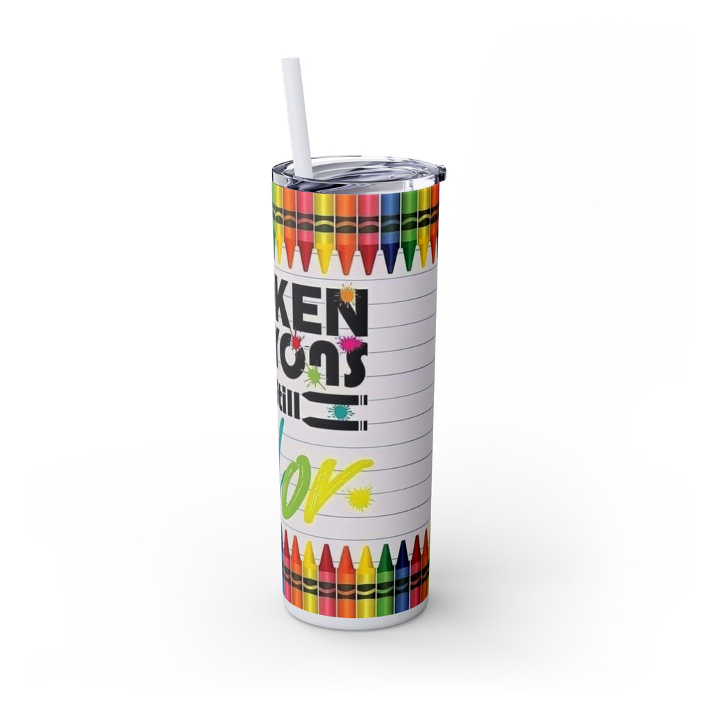 Broken Crayons Still Color 20oz Skinny Tumbler with Straw