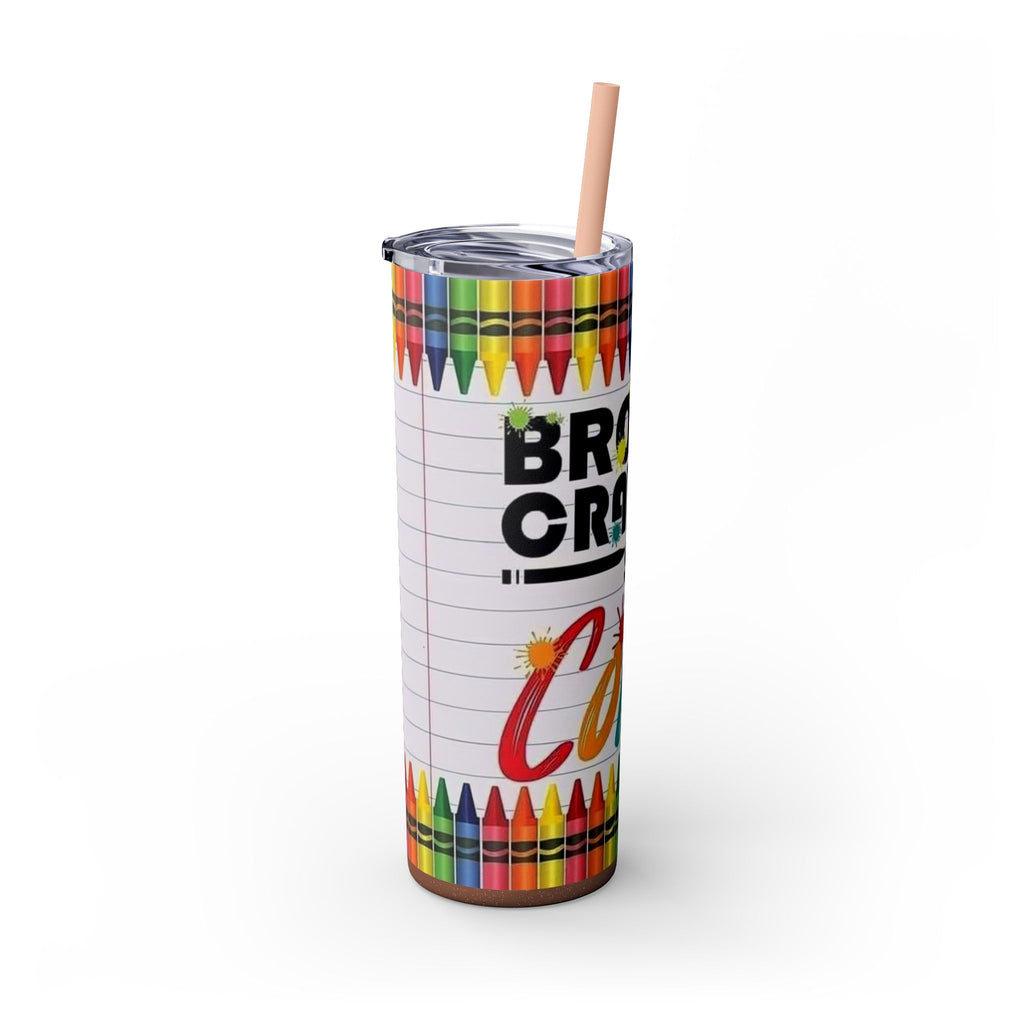 Broken Crayons Still Color 20oz Skinny Tumbler with Straw