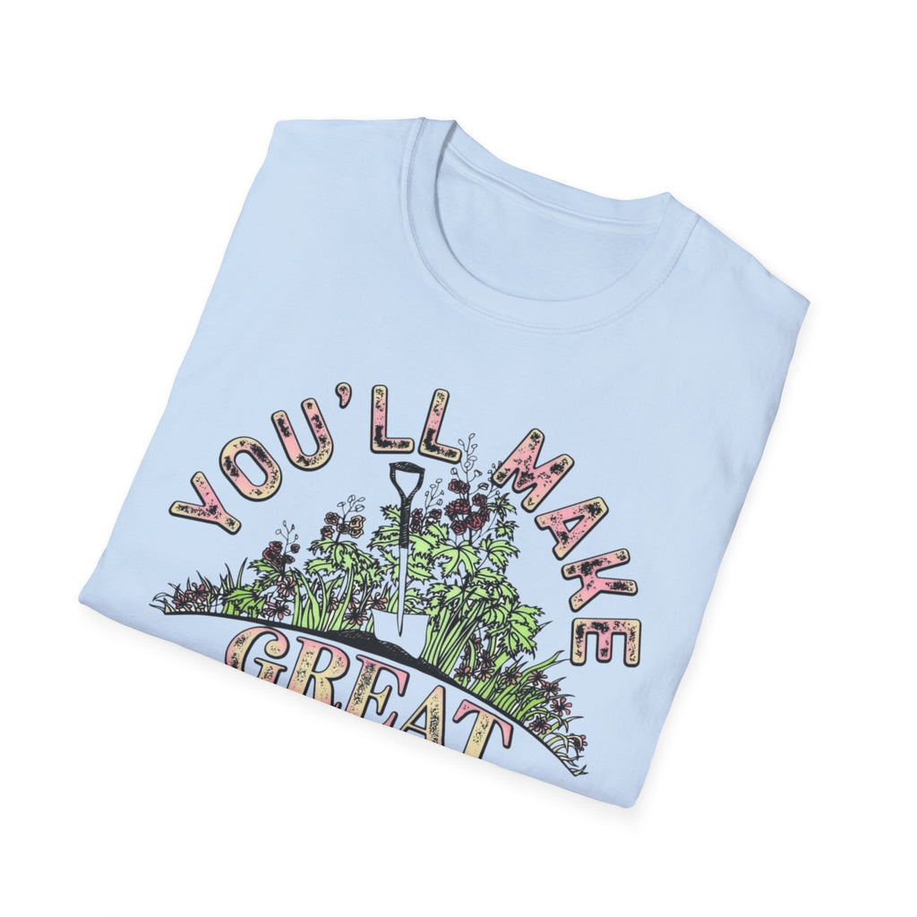 You'll Make Great Fertilizer Gardening T-Shirt — Whimsical Plant Lover Tee
