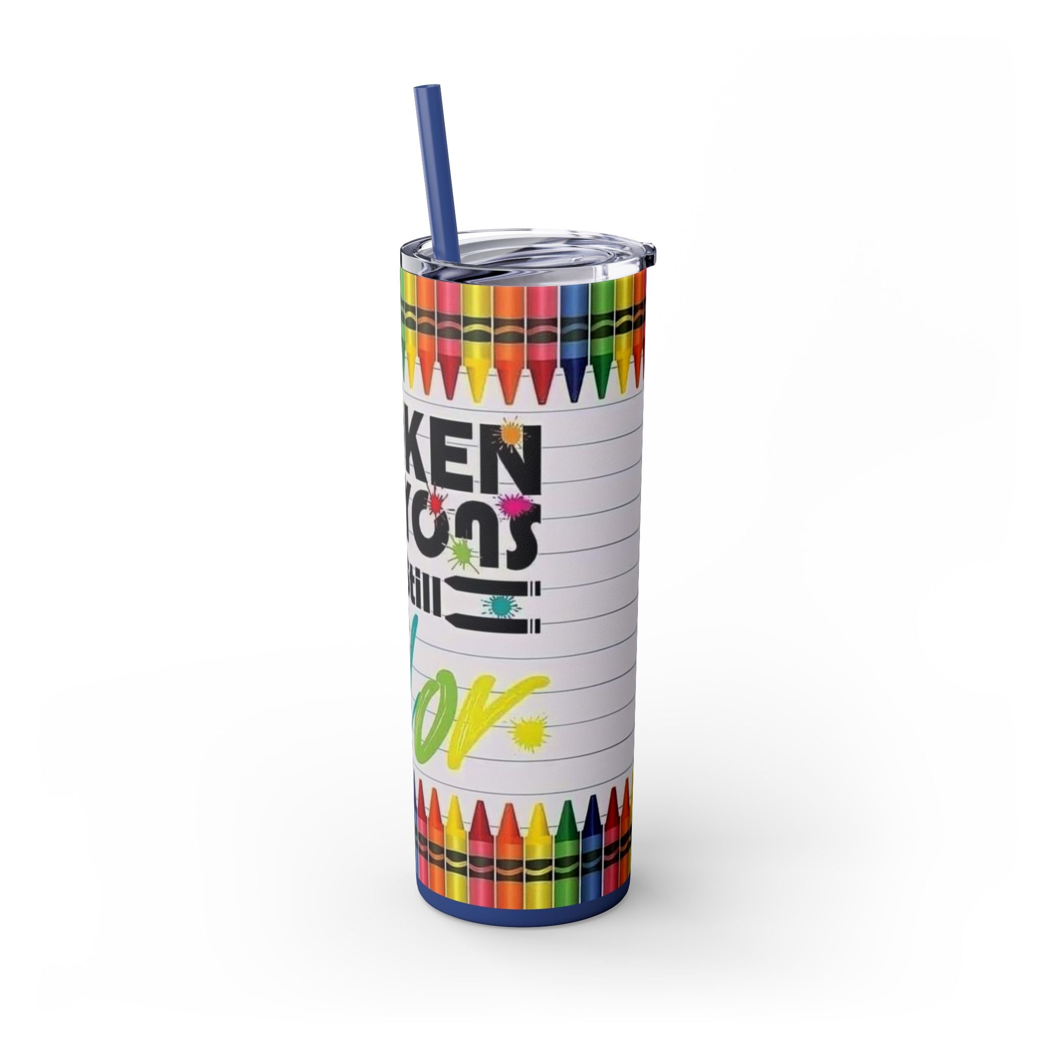 Broken Crayons Still Color 20oz Skinny Tumbler with Straw