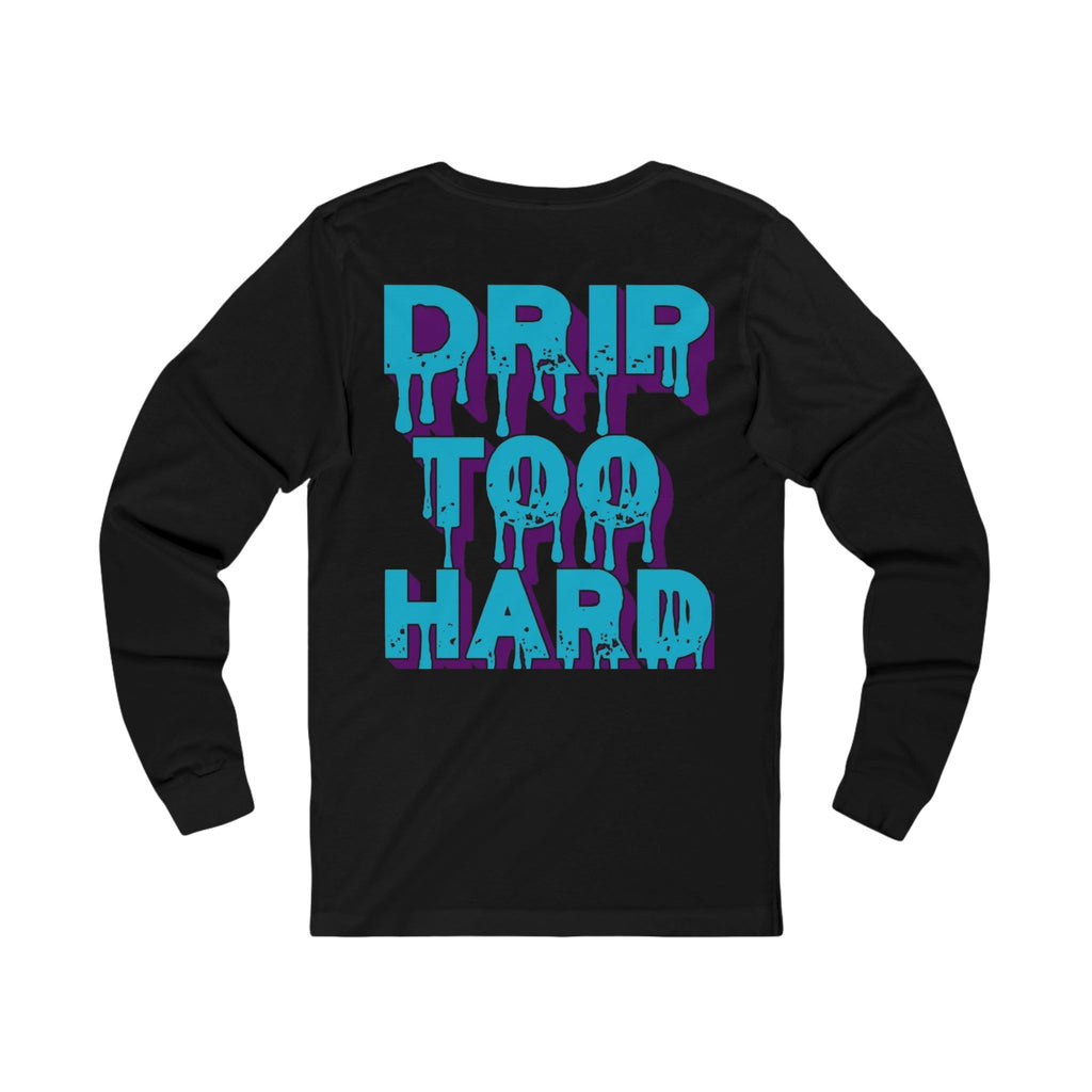 Drip To Hard Long Sleeve Tee