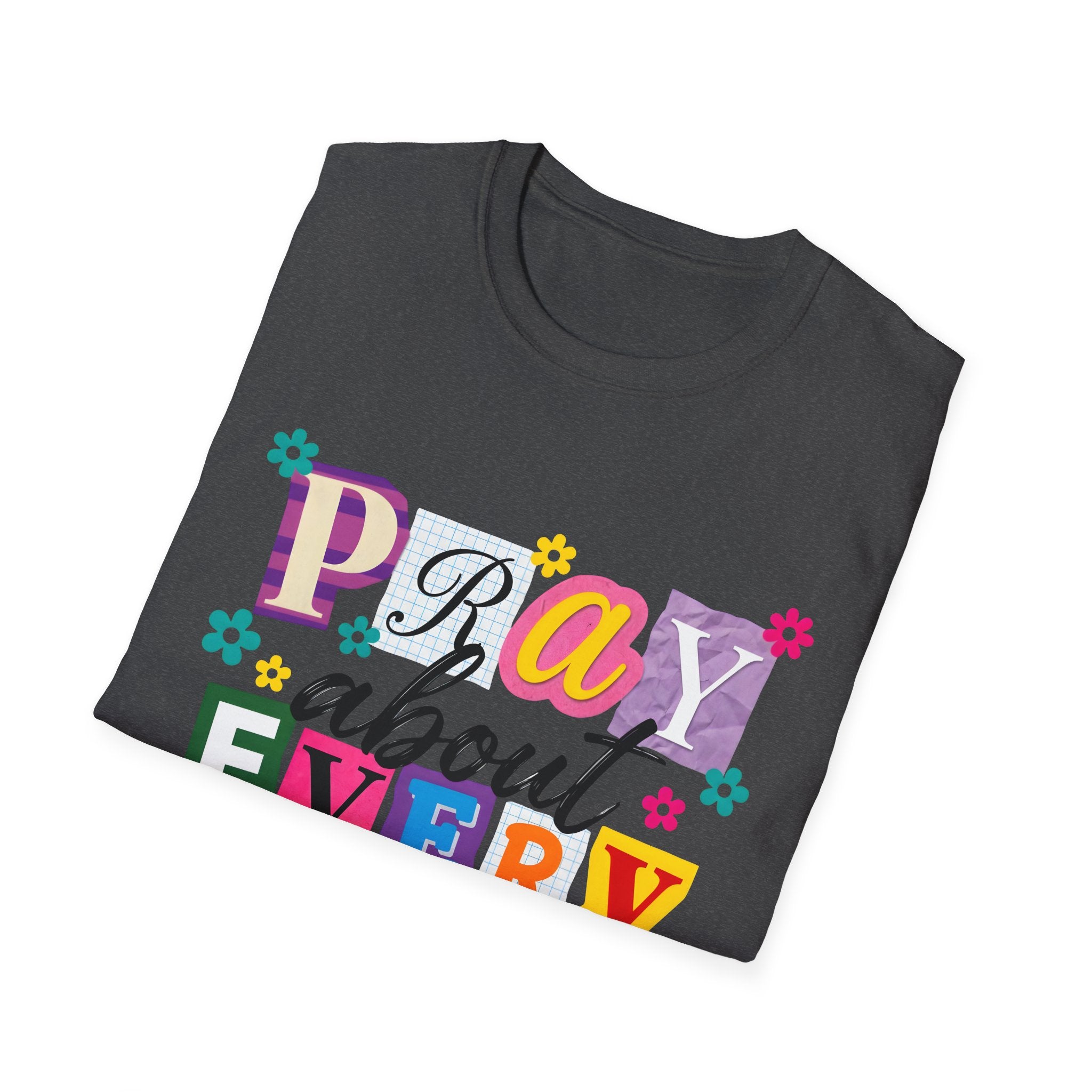 T-Shirt — "Pray About Everything" Colorful Floral Faith Graphic