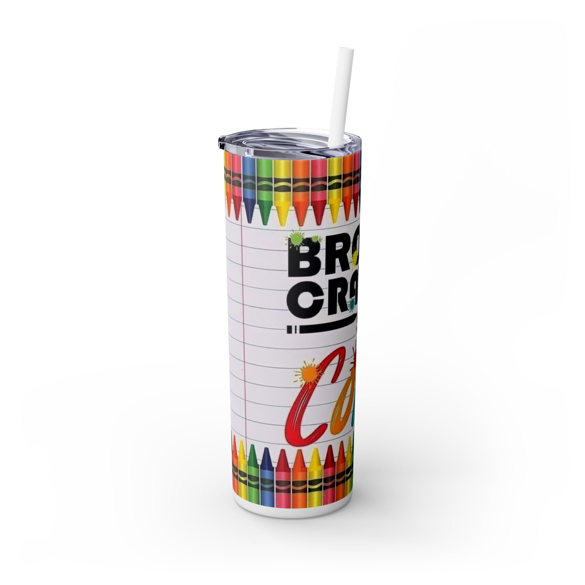 Broken Crayons Still Color 20oz Skinny Tumbler with Straw