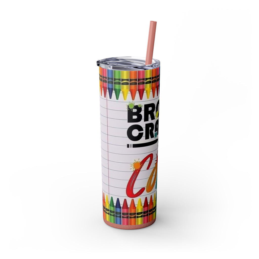 Broken Crayons Still Color 20oz Skinny Tumbler with Straw