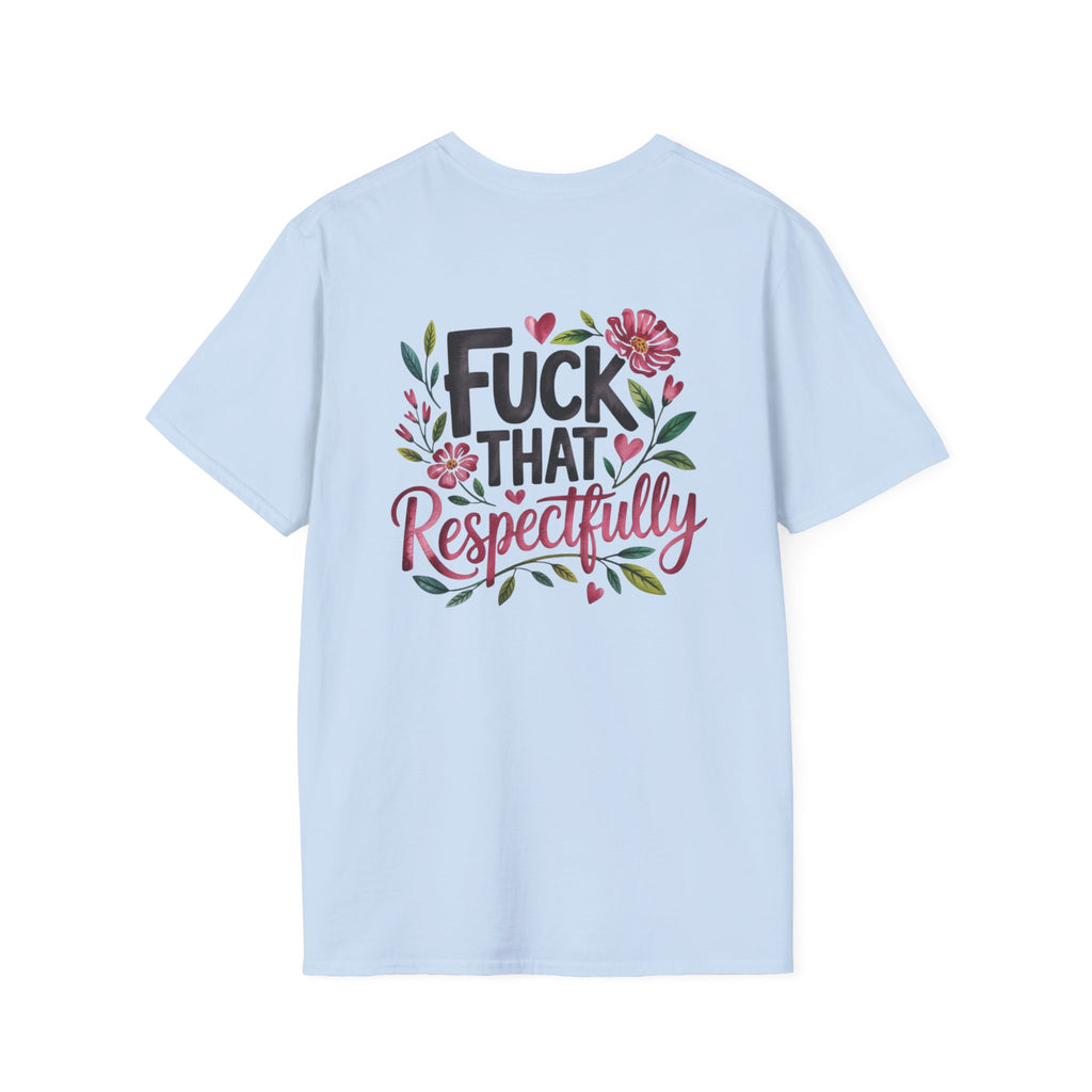 Graphic Tee — "Kindly F*ck Off" / "Fuck That Respectfully" Floral Statement T-Shirt