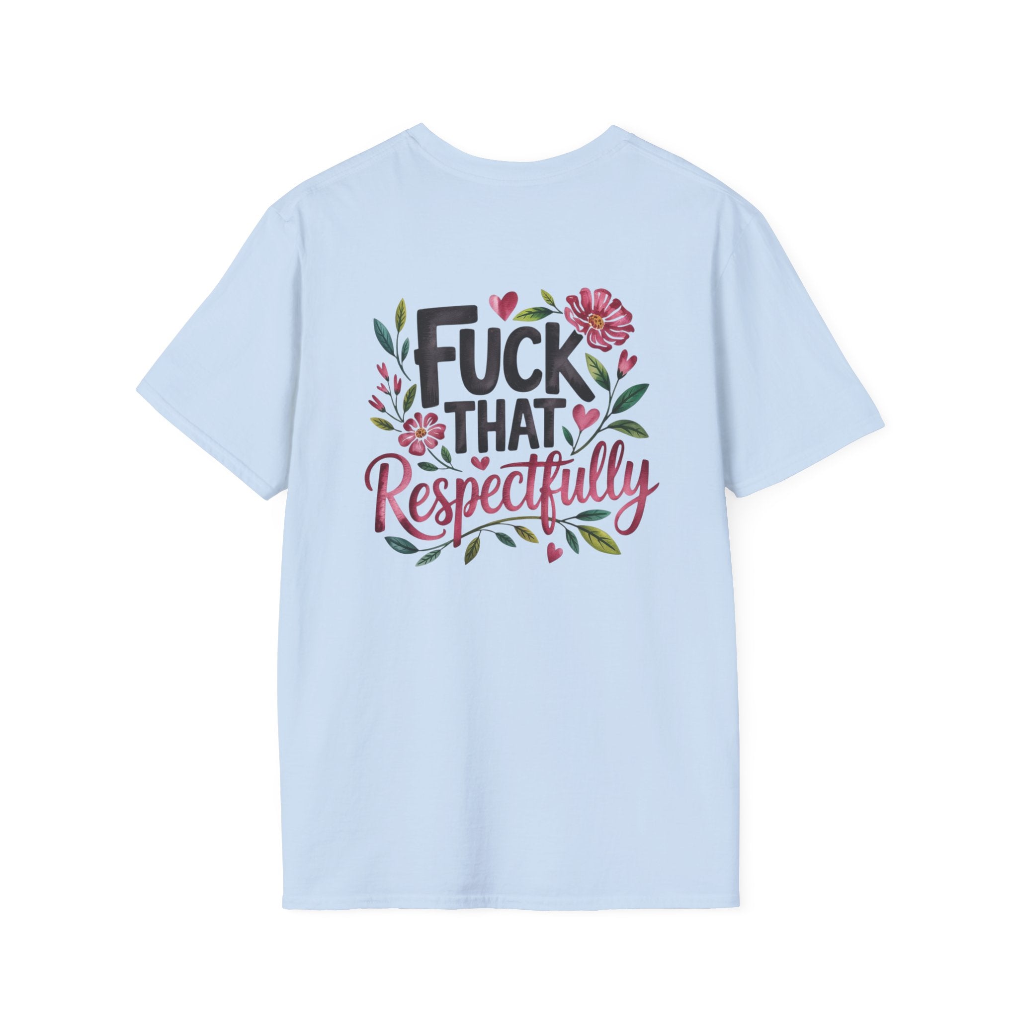 Graphic Tee — "Kindly F*ck Off" / "Fuck That Respectfully" Floral Statement T-Shirt