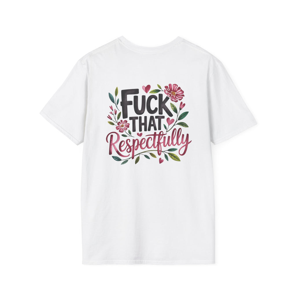 Graphic Tee — "Kindly F*ck Off" / "Fuck That Respectfully" Floral Statement T-Shirt