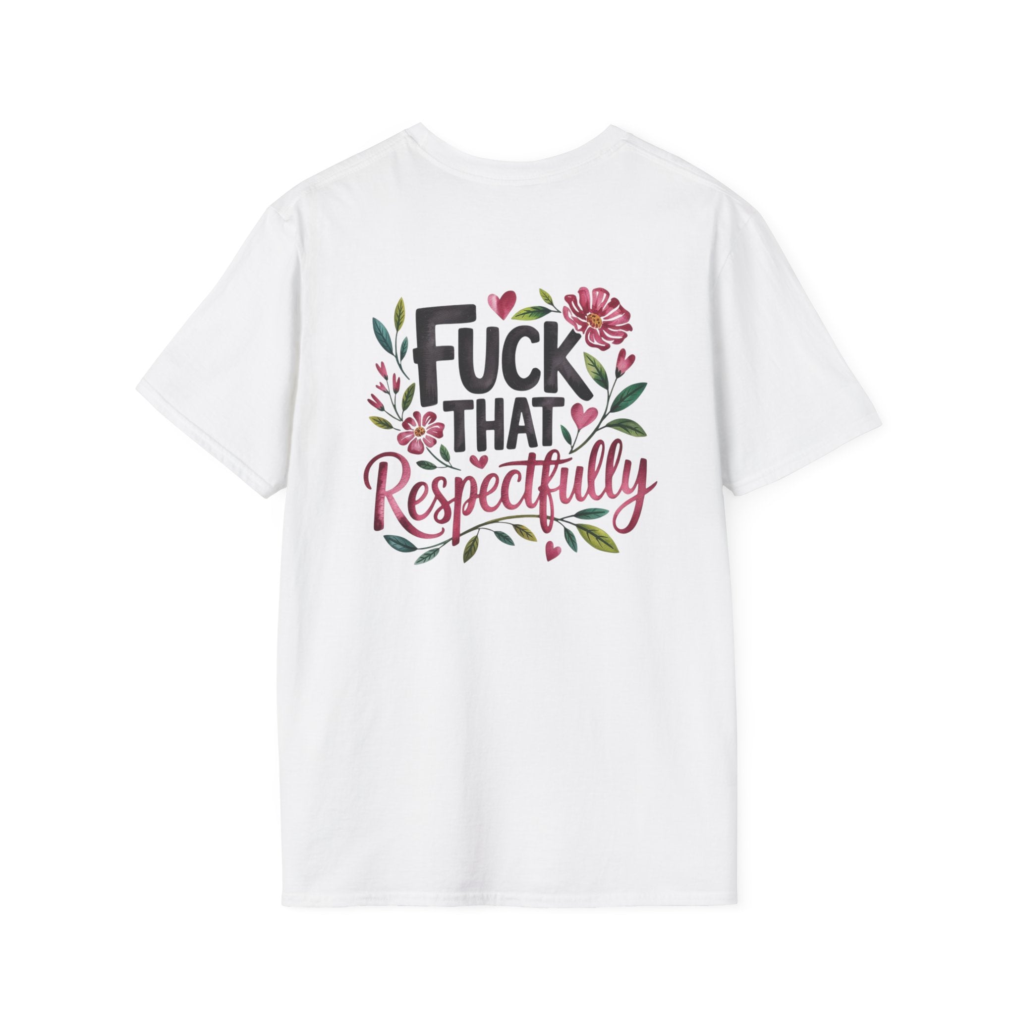 Graphic Tee — "Kindly F*ck Off" / "Fuck That Respectfully" Floral Statement T-Shirt