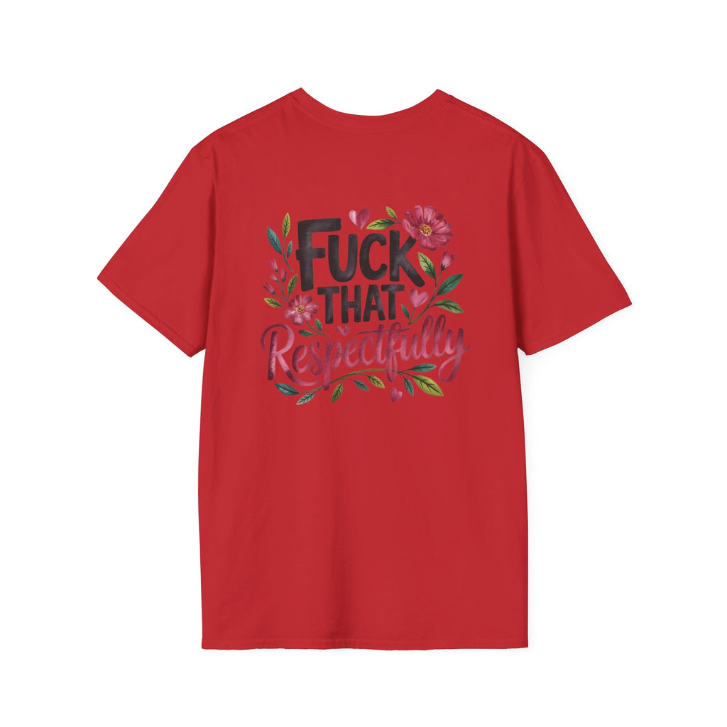 Graphic Tee — "Kindly F*ck Off" / "Fuck That Respectfully" Floral Statement T-Shirt