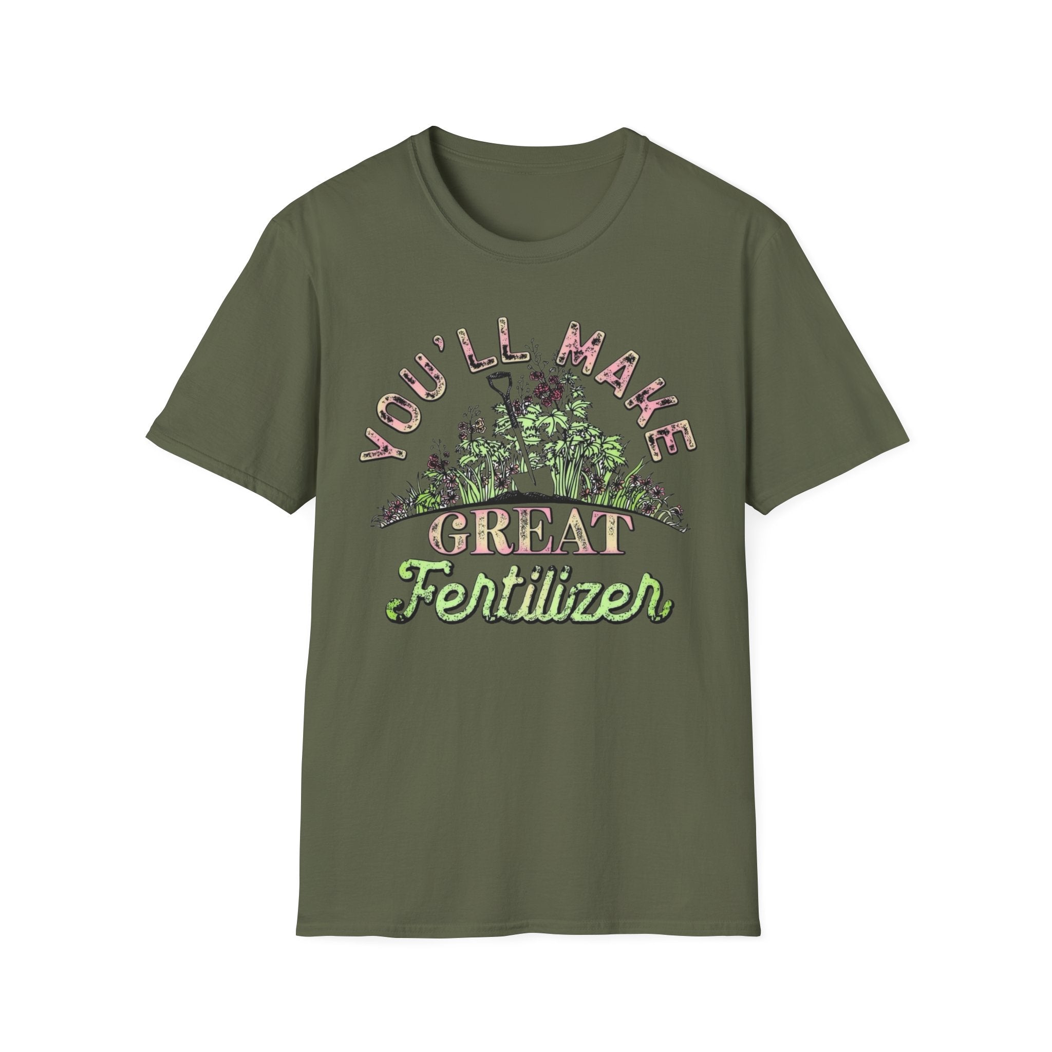 You'll Make Great Fertilizer Gardening T-Shirt — Whimsical Plant Lover Tee
