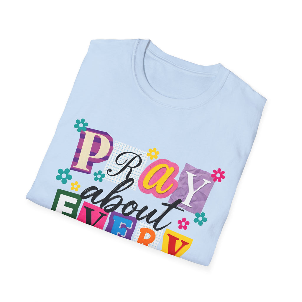 T-Shirt — "Pray About Everything" Colorful Floral Faith Graphic