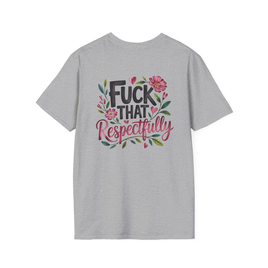 Graphic Tee — "Kindly F*ck Off" / "Fuck That Respectfully" Floral Statement T-Shirt