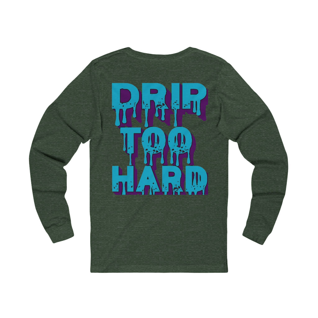 Drip To Hard Long Sleeve Tee