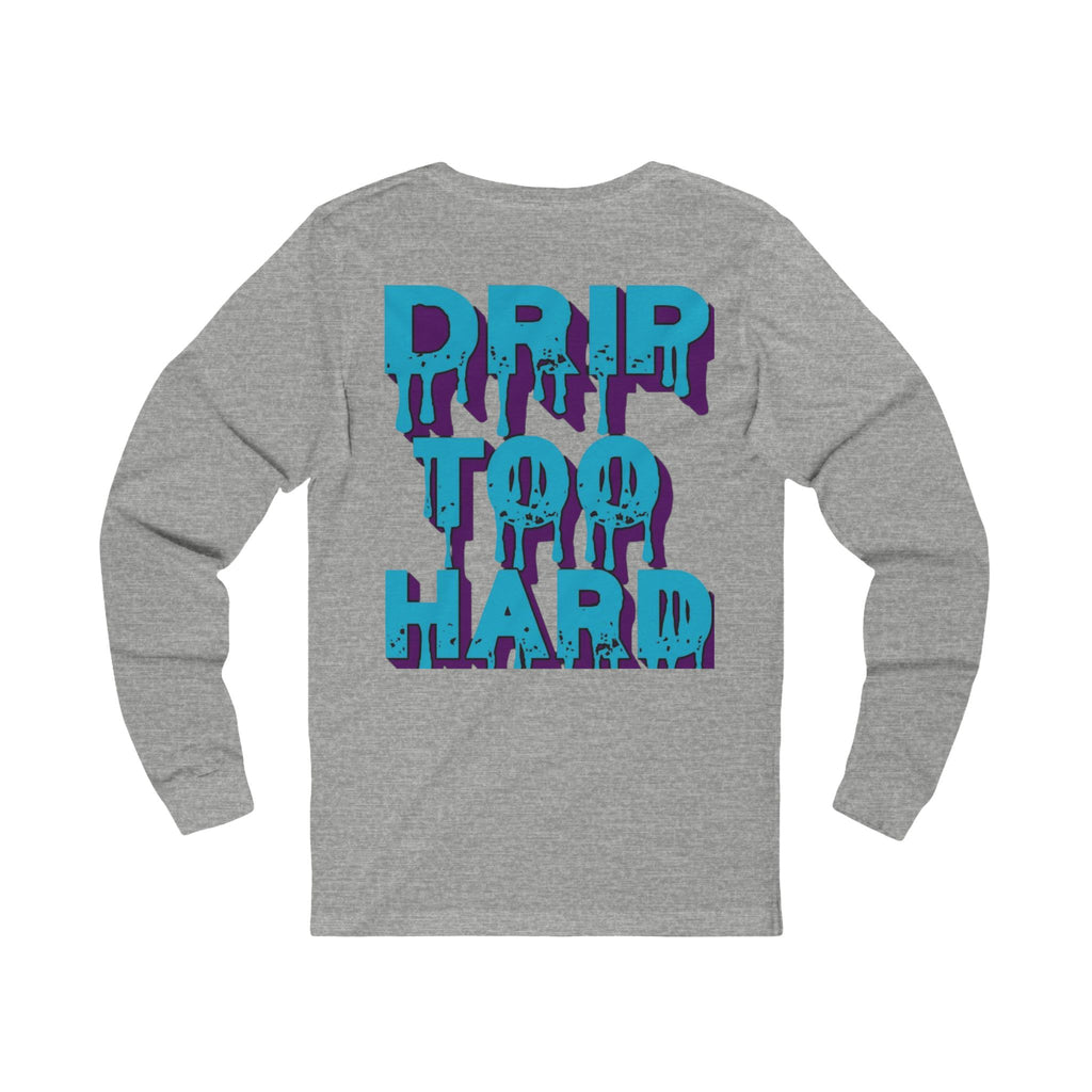 Drip To Hard Long Sleeve Tee