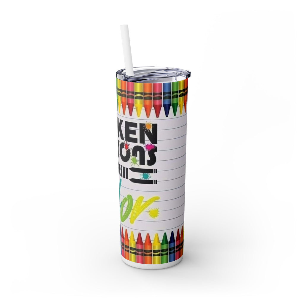 Broken Crayons Still Color 20oz Skinny Tumbler with Straw